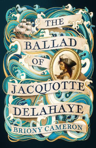 Бумажная книга «The Ballad of Jacquotte Delahaye: An epic historical novel of love, revenge and piracy on the high seas», автор Брайони Кэмерон - фото №1