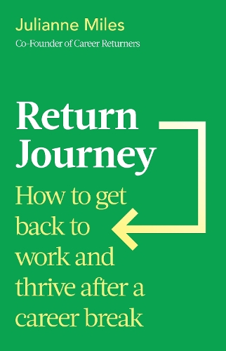 Паперова книга «Return Journey: How to get back to work and thrive after a career break», автор Джуліанна Майлз - фото №1