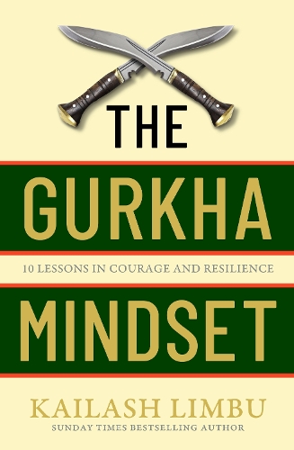 Паперова книга «The Gurkha Mindset: 10 Lessons in Courage and Resilience», автор Кайлаш Лімбу - фото №1