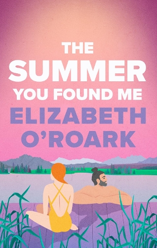 Бумажная книга «The Summer You Found Me: A deeply emotional romance that you won't be able to put down!», автор Элизабет О'Рорк - фото №1