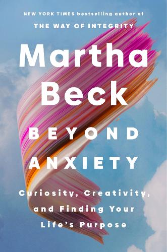 Бумажная книга «Beyond Anxiety: Curiosity, Creativity and Finding Your Life's Purpose», автор Марта Бэк - фото №1