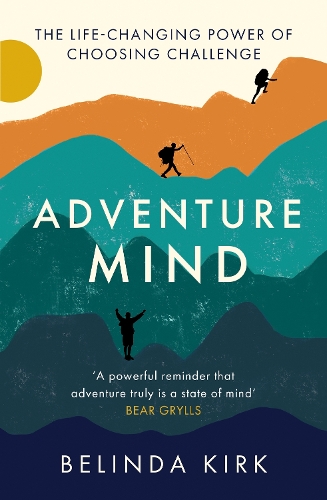 Паперова книга «Adventure Mind: Transform your wellbeing by choosing challenge», автор Белінда Кірк - фото №1