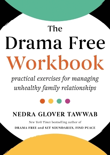 Бумажная книга «The Drama Free Workbook: Practical Exercises for Managing Unhealthy Family Relationships», автор Недра Гловер Тавваб - фото №1