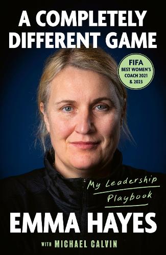 Паперова книга «A Completely Different Game: My Leadership Playbook», авторів Емма Хейз, Майкл Кельвін - фото №1