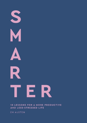 Паперова книга «Smarter: 10 lessons for a more productive and less-stressed life», автор Емілі Остін - фото №1