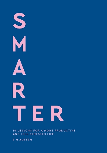Бумажная книга «Smarter: 10 lessons for a more productive and less-stressed life», автор Эмили Остин - фото №1