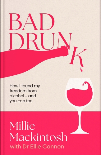 Паперова книга «Bad Drunk: How I found my freedom from alcohol - and you can too», автор Міллі Макінтош - фото №1