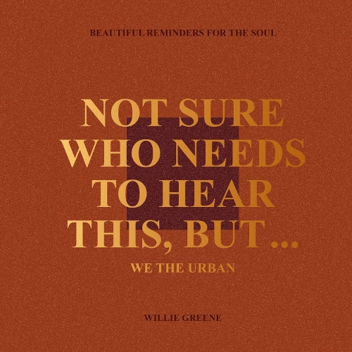 Бумажная книга «Not Sure Who Needs to Hear This, But...: Beautiful Reminders for the Soul», автор Вилли Грин - фото №1