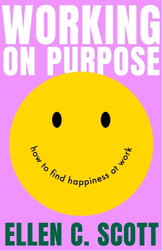Паперова книга «Working on Purpose: How to find happiness at work», автор Еллен Скотт - фото №1