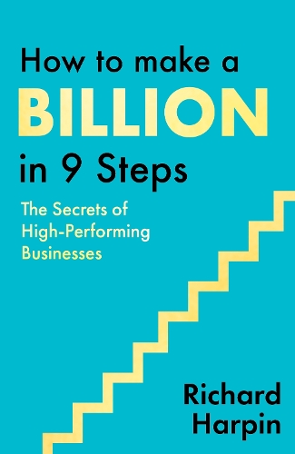 Бумажная книга «How to Make a Billion in Nine Steps: INSTANT SUNDAY TIMES BESTSELLER», автор Ричард Харпин - фото №1