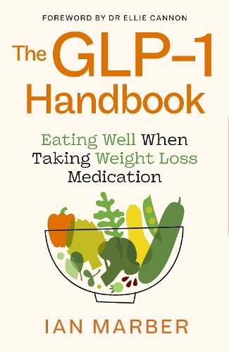 Бумажная книга «The GLP-1 Handbook: Eating well when taking weight loss medication», автор Иэн Марбер - фото №1