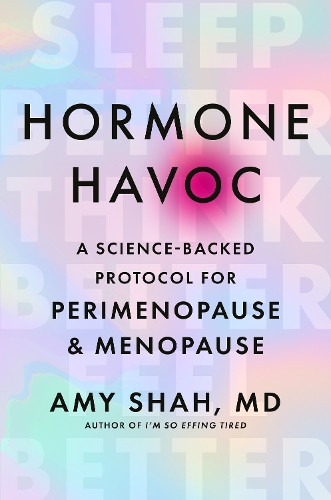 Бумажная книга «Hormone Havoc: A Science-Backed Protocol for Perimenopause and Menopause: Sleep Better. Think Better. Feel Better.», автор Эми Шах - фото №1