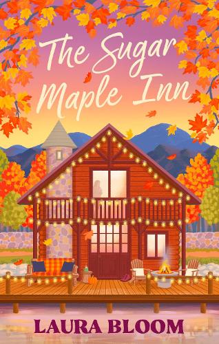Paper book «The Sugar Maple Inn: Cozy up with the must-read small-town romance filled with heart, heat and second chances», author Laura Bloom - фото №1
