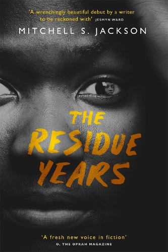 Бумажная книга «The Residue Years: from Pulitzer prize-winner Mitchell S. Jackson», автор Митчелл С. Джексон - фото №1