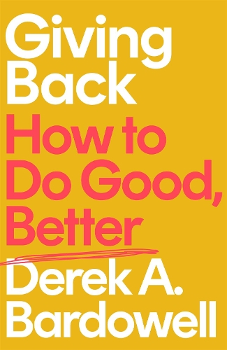 Паперова книга «Giving Back: How to Do Good, Better», автор Дерек Бардоуелл - фото №1