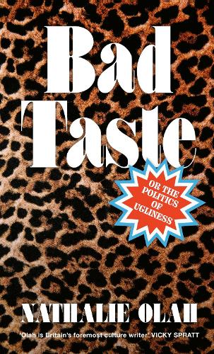 Паперова книга «Bad Taste: Or the Politics of Ugliness», автор Наталі Олах - фото №1
