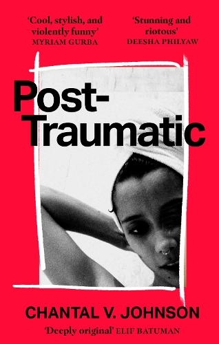 Бумажная книга «Post-Traumatic: Utterly compelling literary fiction about survival, hope and second chances», автор Шанталь В. Джонсон - фото №1