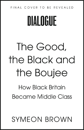Бумажная книга «The Good, the Black and the Boujee: How Black Britain Became Middle Class», автор Симеон Браун - фото №1