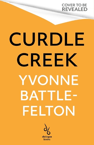 Бумажная книга «Curdle Creek: From the Women's Prize-longlisted author of Remembered», автор Ивонн Бэттл-Фелтон - фото №1