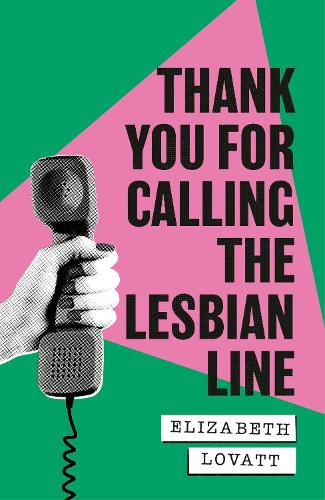 Бумажная книга «Thank You For Calling the Lesbian Line: A Hidden History of Queer Women», автор Элизабет Ловатт - фото №1