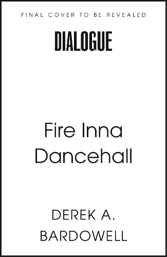 Бумажная книга «Fire Inna Dancehall: A Legacy of Sound, Style and Struggle», автор Дерек Бардауэлл - фото №1