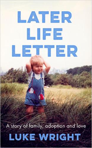 Бумажная книга «Later Life Letter: 'A really remarkable, deeply moving book' (Richard Curtis)», автор Люк Райт - фото №1