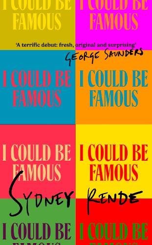 Бумажная книга «I Could Be Famous: 'A terrific debut: fresh, original and surprising' George Saunders», автор Сидней Ренде - фото №1