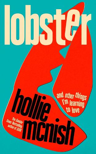 [object Object] «Lobster: and other things I’m learning to love: 'energising, fearless and joyful' Sara Pascoe», автор Холли Макниш - фото №1