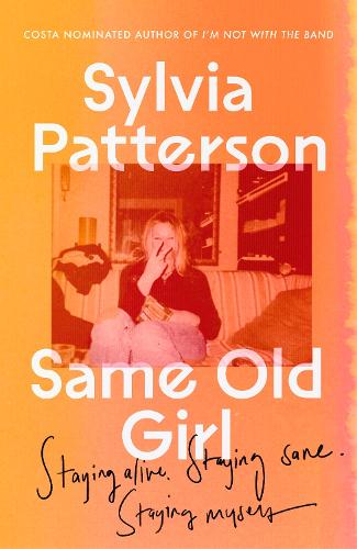 Паперова книга «Same Old Girl: Staying alive, staying sane, staying myself», автор Сільвія Паттерсон - фото №1