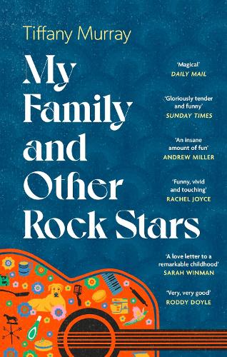 [object Object] «My Family and Other Rock Stars: ‘Gloriously tender and funny . . . a bohemian rhapsody of her very own' Sunday Times Book of the Year», автор Тіффані Мюррей - фото №1