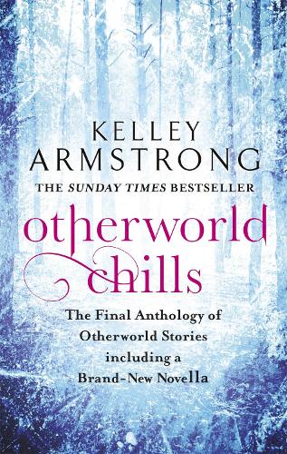 Паперова книга «Otherworld Chills: Final Tales of the Otherworld», автор Келлі Армстронг - фото №1