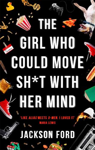 Бумажная книга «The Girl Who Could Move Sh*t With Her Mind: 'Like Alias meets X-Men'», автор Джексон Форд - фото №1