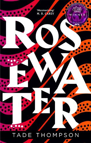 Бумажная книга «Rosewater: Book 1 of the Wormwood Trilogy, Winner of the Nommo Award for Best Novel», автор Тэйд Томпсон - фото №1