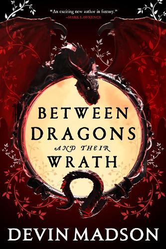 Бумажная книга «Between Dragons and Their Wrath», автор Девин Мэдсон - фото №1