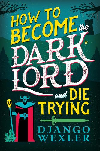 Бумажная книга «How to Become the Dark Lord and Die Trying», автор Джанго Векслер - фото №1
