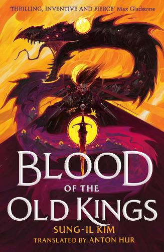 Паперова книга «Blood of the Old Kings: an unmissable epic fantasy where three heroes stand against an empire powered by necromancy», автор Сонг-Іль Кім - фото №1