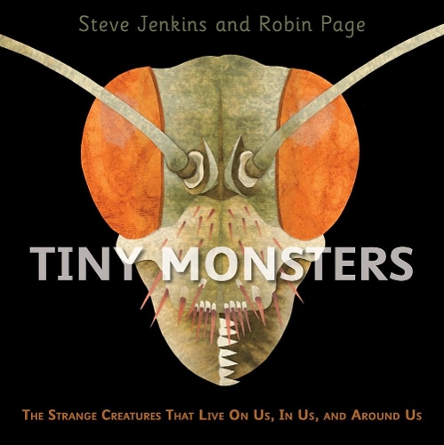 Паперова книга «Tiny Monsters: The Strange Creatures That Live On Us, In Us, and Around Us», автор Стів Дженкінс - фото №1