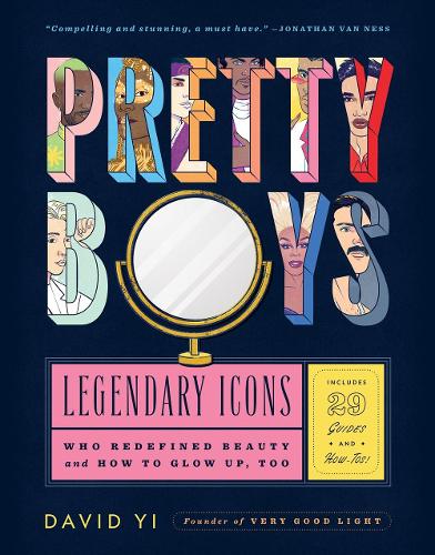 Бумажная книга «Pretty Boys: Legendary Icons Who Redefined Beauty (and How to Glow Up, Too)», автор Дэвид Йи - фото №1