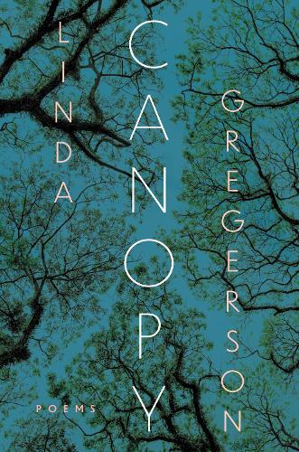 Бумажная книга «Canopy: Poems», автор Линда Грегерсон - фото №1
