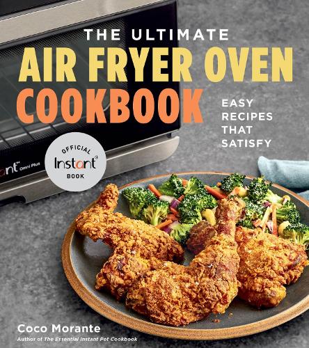 Паперова книга «The Ultimate Air Fryer Oven Cookbook: Easy Recipes That Satisfy», автор Коко Моранте - фото №1