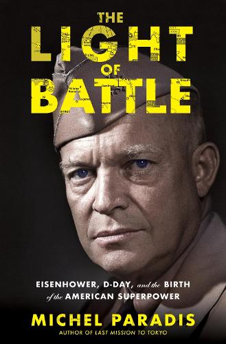 Бумажная книга «The Light of Battle: Eisenhower, D-Day, and the Birth of the American Superpower», автор Мишель Паради - фото №1