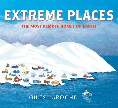 Паперова книга «Extreme Places: The Most Remote Homes on Earth», автор Джайлз Ларош - фото №1