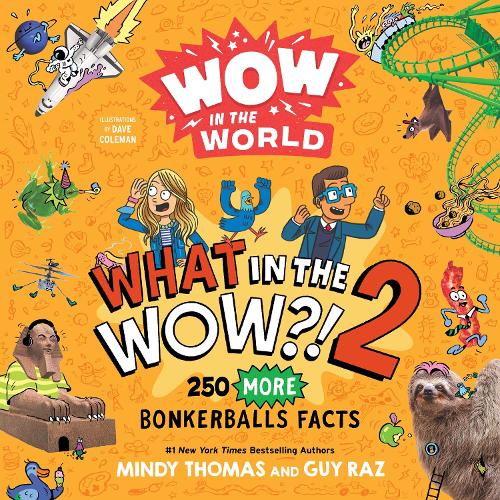 Бумажная книга «Wow in the World: What in the WOW?! 2: 250 MORE Bonkerballs Facts», авторов Гай Раз, Минди Томас - фото №1