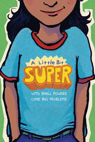 Паперова книга «A Little Bit Super: With Small Powers Come Big Problems», авторів Браян Янг, Гарі Д. Шмідт, Ібі Зобой, Джаррет Й. Кросочка, Кайл Лукофф, Лія Хендерсон, Лінда Сью Парк, Мег Медіна, Міталі Перкінс, Ніккі Граймс, Пабло Картайя, Пем Муньос Райан, Ремі Лай - фото №1
