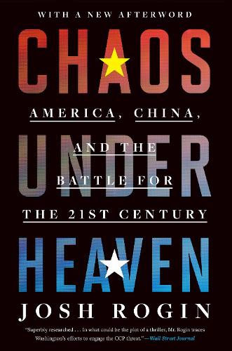 Бумажная книга «Chaos Under Heaven: America, China, and the Battle for the Twenty-First Century», автор Джош Рогин - фото №1