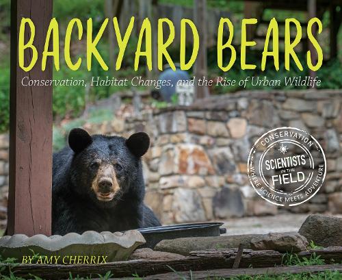 Бумажная книга «Backyard Bears: Conservation, Habitat Changes, and the Rise of Urban Wildlife», автор Эми Черрикс - фото №1
