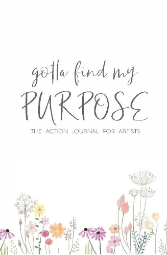 Бумажная книга «Gotta Find My Purpose: The Action Journal For Artists», автор Кен Дэвенпорт - фото №1