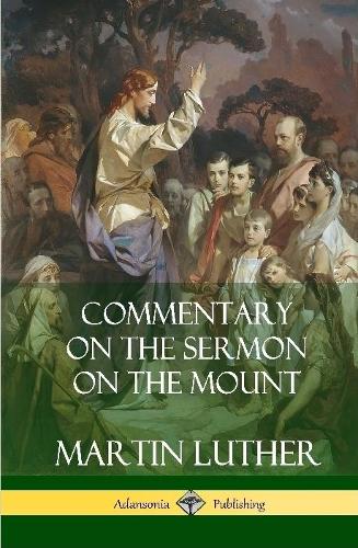 Паперова книга «Commentary on the Sermon on the Mount (Hardcover)», автор Мартін Лютер - фото №1