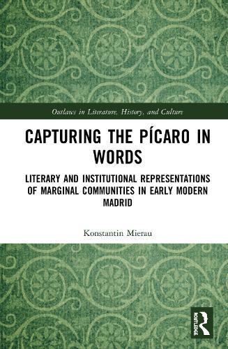 Бумажная книга «Capturing the Pícaro in Words: Literary and Institutional Representations of Marginal Communities in Early Modern Madrid», автор Константин Миерау - фото №1