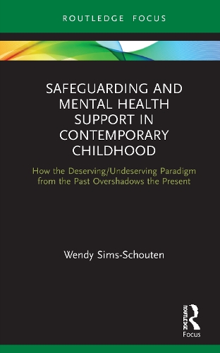 Бумажная книга «Safeguarding and Mental Health Support in Contemporary Childhood: How the Deserving/Undeserving Paradigm from the Past Overshadows the Present», автор Венди Симс-Шоутен - фото №1